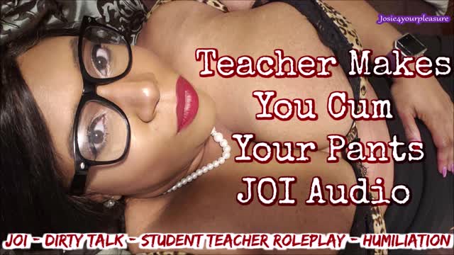 Teacher Makes You Cum Your Pants Audio video from Josie Kiss