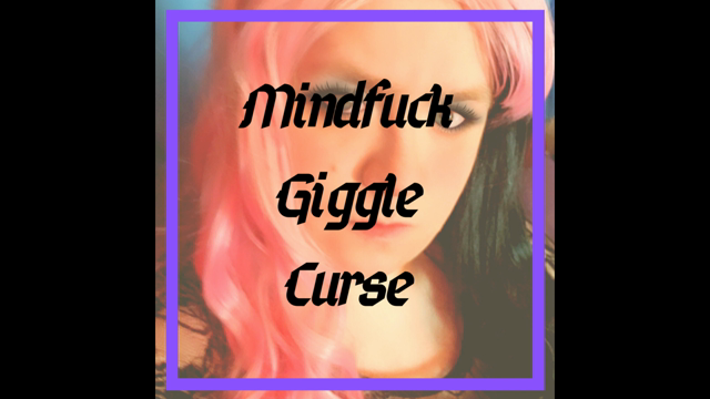 Mindfuck Giggle Curse video from