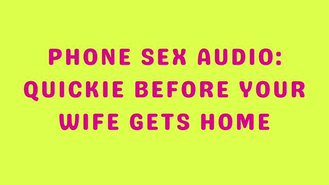 Audio POV - Phone Sex Before Your Wife Gets Home video from Danielle Banks