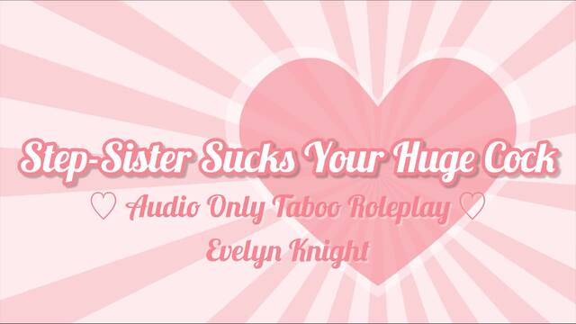 Step-Sister Blowjob Audio Only video from Evelyn Knight