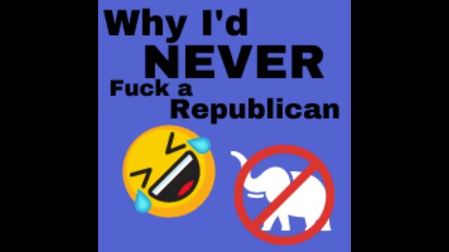 AUDIO - Why I'd NEVER Fuck a Republican video from Leftist Libbie