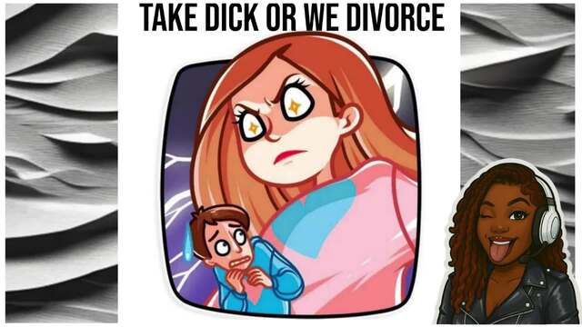 Take Dick Or We Divorce video from 