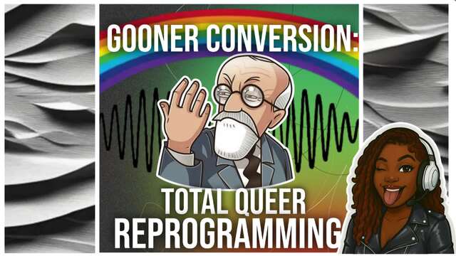 Gooner Conversion Total Queer Reprogramming video from Sasha Jinx Kinky Audio