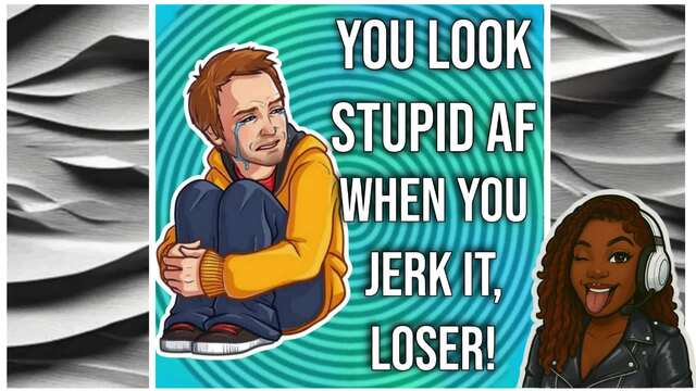 You Look Stupid AF When You Jerk It, Loser! video from Sasha Jinx Kinky Audio