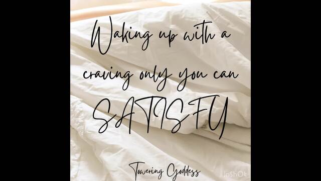 Waking up with craving only you can Satisfy video from Towering Goddess